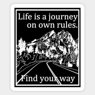 Life is a journey on own rules. Find your way. Magnet